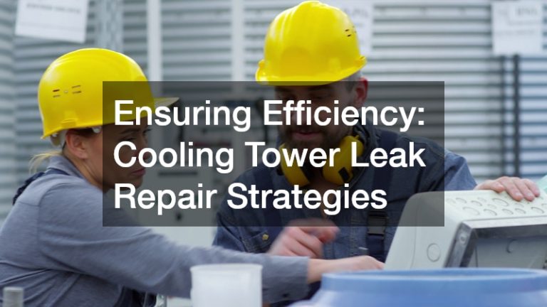 Ensuring Efficiency  Cooling Tower Leak Repair Strategies